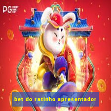 bet do ratinho apresentador